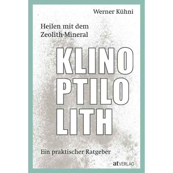 Klinoptilolith - Heilen mit dem Zeolith-Mineral