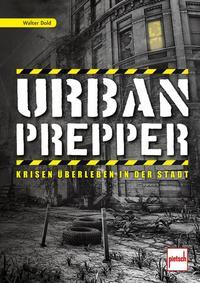 Urban Prepper - Krisen überleben in der Stadt