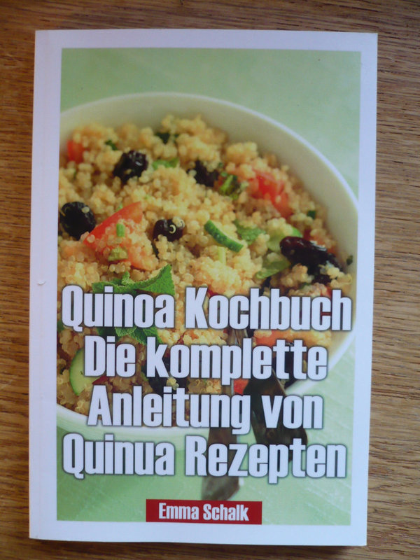 Quinoa Kochbuch - Die komplette Anleitung von Quinoa Rezepten