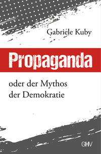 Propaganda .... oder der Mythos der Demokratie